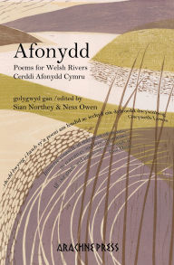 Mobi epub ebooks download Afonydd: Poems for Welsh Rivers / Cerddi Afonydd Cymru 9781913665975 by Sian Northey, Ness Owen FB2 iBook