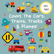 Title: Count The Cars, Trains, Trucks & Planes!: Volume 2 - A Fun Activity Book For 2-5 Year Olds, Author: Ncbusa Publications