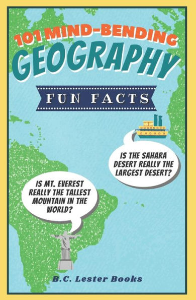 101 Mind-Bending Geography Fun Facts: Is The Sahara Desert Really The Largest Desert? Is Mt Everest Really The Tallest Mountain In The World?