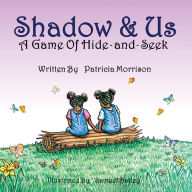 Title: Shadow & Us: A Game of Hide-and-Seek, Author: Patricia Morrison