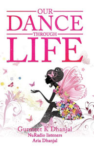 Title: Our Dance Through Life (Vol 2), Author: Gurmeet Dhanjal