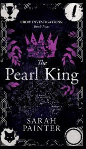 Title: The Pearl King (Crow Investigations #4), Author: Sarah Painter