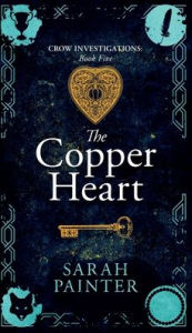 Title: The Copper Heart (Crow Investigations #5), Author: Sarah Painter