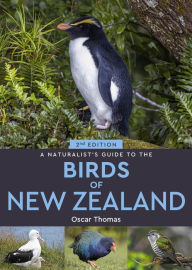 Title: A Naturalist's Guide to the Birds of New Zealand, Author: Oscar Thomas