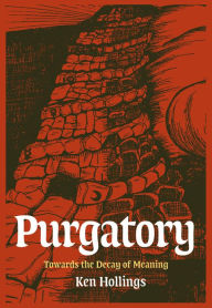Title: Purgatory, Volume 2: The Trash Project: Towards The Decay Of Meaning, Author: Ken Hollings