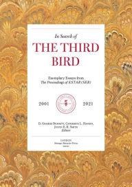 Title: In Search of The Third Bird: Exemplary Essays from The Proceedings of ESTAR(SER), 2001-2021, Author: D. Graham Burnett