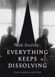 Books in pdf format download Everything Keeps Dissolving: Conversations with Coil FB2 PDB MOBI