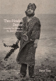 Downloading google books in pdf format Two-Headed Doctor: Listening For Ghosts in Dr. Johns Gris-Gris PDF PDB in English by David Toop 9781913689605