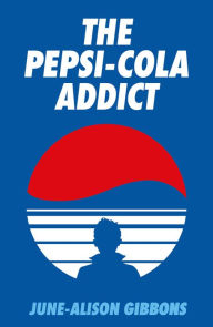 Free audiobook downloads for blackberry The Pepsi Cola Addict by June-Alison Gibbons, David Tibet, June-Alison Gibbons, David Tibet