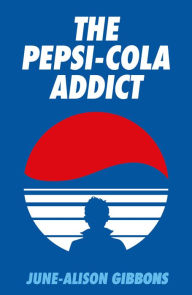 Title: The Pepsi Cola Addict, Author: June-Alison Gibbons