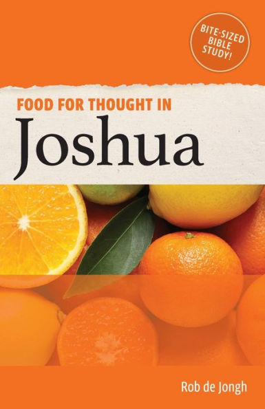 Food for Thought Joshua: Bite-sized Bible Study the Old Testament