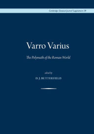 Title: Varro varius: The polymath of the Roman world, Author: D.J. Butterfield