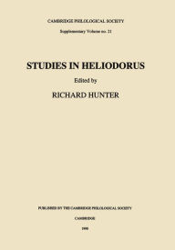 Title: Studies in Heliodorus, Author: Richard Hunter