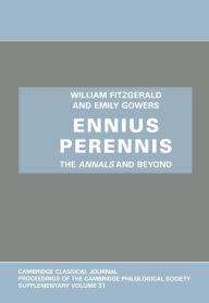 Title: Ennius Perennis: The Annals and Beyond, Author: William Fitzgerald