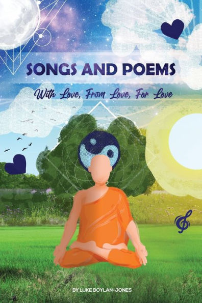 Songs and Poems: With Love, From Love, For Love