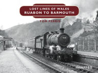 Title: Lost Lines: Ruabon to Barmouth, Author: Tom Ferris