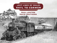 Title: Lost Lines: Rhyl to Corwen, Author: Paul Lawton