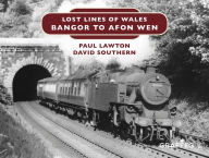 Title: Lost Lines: Bangor to Afon Wen, Author: Paul Lawton