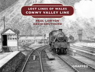 Title: Lost Lines: Conwy Valley Line, Author: Paul Lawton
