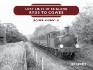 Title: Lost Lines: Ryde to Cowes, Author: Roger Norfolk