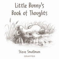 Title: Little Bunny's Book of Thoughts, Author: Steve Smallman