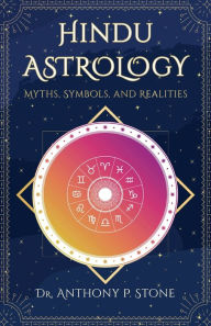 Title: Hindu Astrology: Myths, symbols, and realities, Author: Anthony P Stone