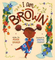 Title: I Am Brown, Author: Ashok Banker