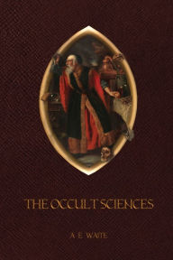 Title: The Occult Sciences, Author: Arthur Edward Waite