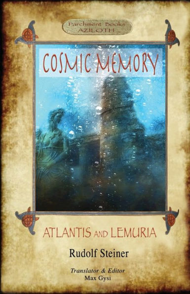 Cosmic Memory: ATLANTIS AND LEMURIA - The Submerged Continents of Atlantis and Lemuria, Their History and Civilization Being Chapters from the ï¿½kï¿½shic Records (Aziloth Books)