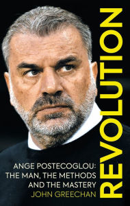 Download books free android Revolution: Ange Postecoglou: The Man, the Methods and the Mastery (English literature)