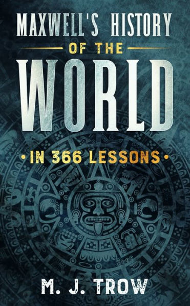 Maxwell's History of the World 366 Lessons