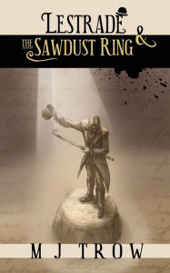 Title: Lestrade and the Sawdust Ring, Author: M. J. Trow