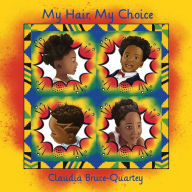 Title: My Hair, My Choice, Author: Claudia Bruce-Quartey