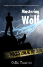 Mastering the Wolf: One man's story of emotional enlightenment