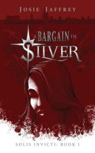 Title: A Bargain in Silver, Author: Josie Jaffrey