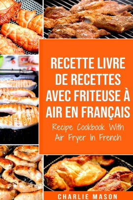 Recette Livre De Recettes Avec Friteuse à Air En Français / Recipe ...