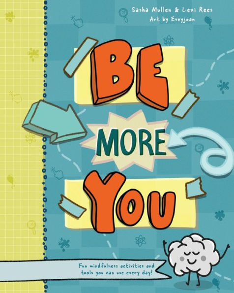 Be More You: Fun mindfulness activities and tools you can use every day