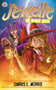 Title: Jewelle: The Novice Witch, Author: Charles E. Morris