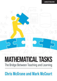Title: Mathematical Tasks: The Bridge Between Teaching and Learning, Author: Chris McGrane