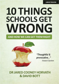 Title: 10 Things Schools Get Wrong (And How We Can Get Them Right), Author: David Bott