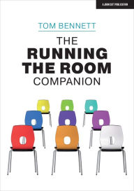 Title: The Running the Room Companion: Issues in classroom management and strategies to deal with them, Author: Tom Bennett