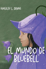 Title: EL MUNDO DE BLUEBELL, Author: Kingsley L. Dennis