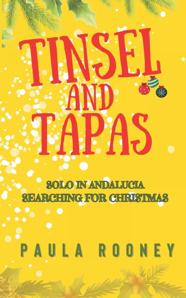 Tinsel and Tapas: Solo in Andalucia, Searching for Christmas.