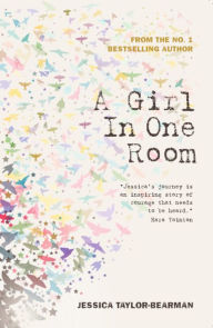 Title: A Girl In One Room, Author: Jessica Taylor-Bearman