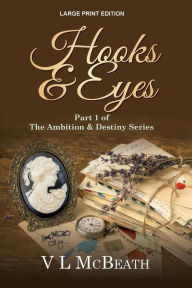 Title: Hooks & Eyes: Part 1 of The Ambition & Destiny Series, Author: VL McBeath