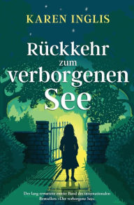 Title: Rückkehr zum verborgenen See, Author: Karen Inglis