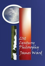 Title: 21st Century Philosophy, Author: James Ward
