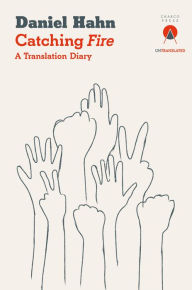 Ebook free download for mobile txt Catching Fire: A Translation Diary 9781913867256