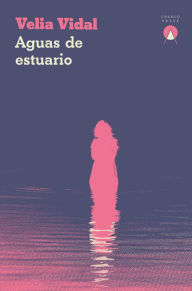 Title: Aguas de estuario, Author: Velia Vidal