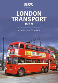 Title: London Transport: 1949-74, Author: Kevin McCormack